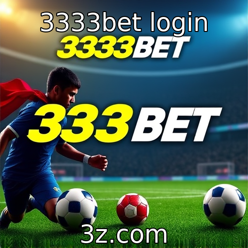 3333bet login se destaca entre plataformas de apostas